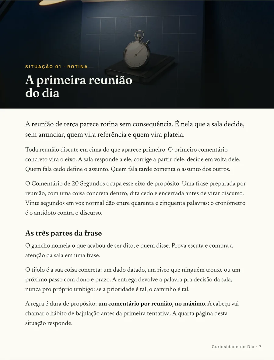 Abertura de situação: Cada situação abre em cena, da terça de rotina à sala que decide salário